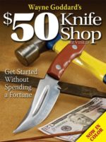 Knifemaking fathers will appreciate "Wayne Goddard's $50 Knife Shop," and will refer to it over and over.