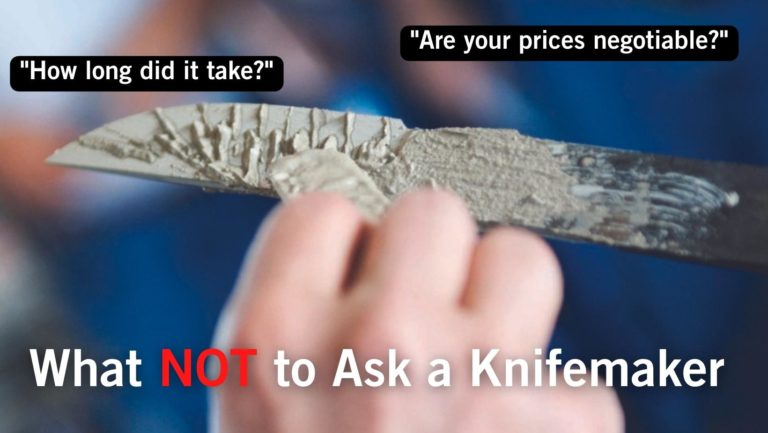 What Not To Ask A Knifemaker?